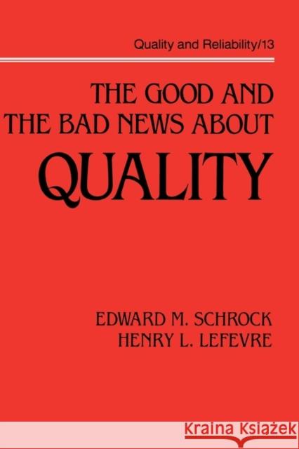 The Good and the Bad News about Quality Edward M. Schrock Schrock 9780824778453 CRC