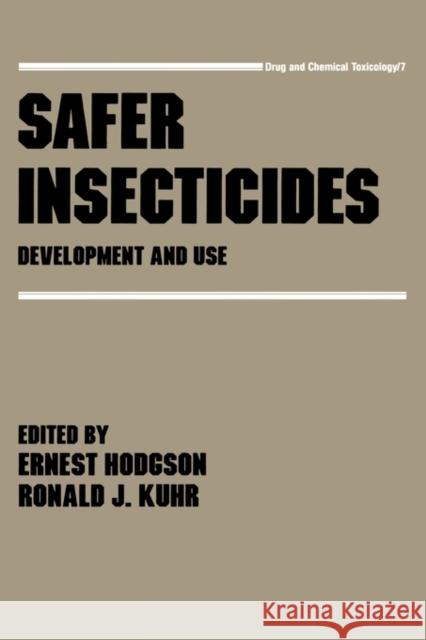 Safer Insecticides: Development and Use Hodgson, Ernest 9780824778842