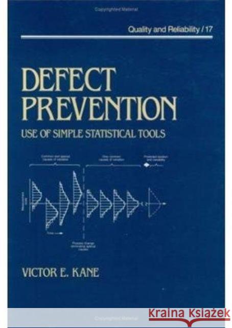 Defect Prevention: Use of Simple Statistical Tools Kane 9780824778873 CRC