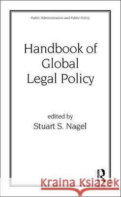 Handbook of Global Legal Policy Stuart S. Nagel 9780824778927