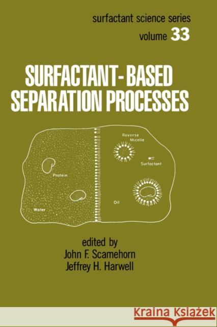 Surfactant - Based Separation Processes Jeffrey H. Harwell John F. Scamehorn Scamehorn 9780824779290 CRC