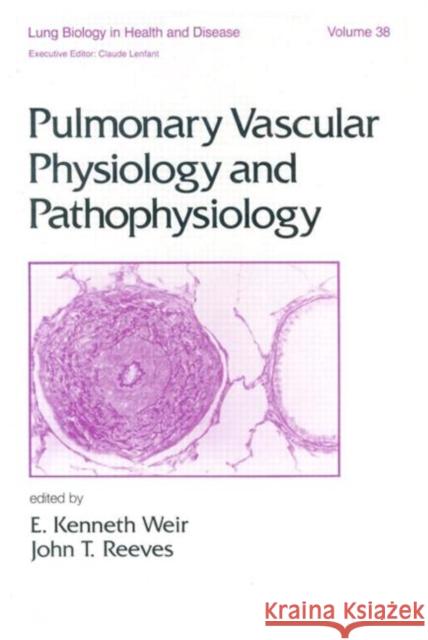 Pulmonary Vascular Physiology and Pathophysiology Weir                                     E. Ed Weir E. Kenneth Weir 9780824779726 Informa Healthcare