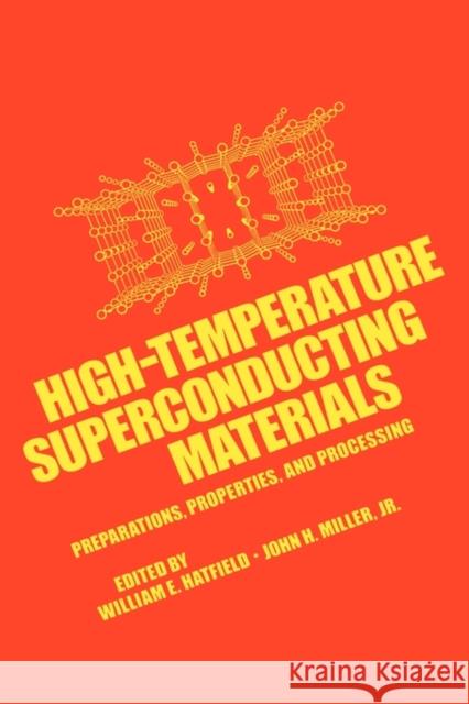High-Temperature Superconducting Materials: Preparations, Properties, and Processing Hatfield, William E. 9780824779955 Marcel Dekker