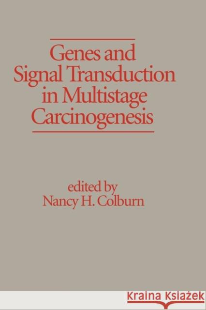 Genes and Signal Transduction in Multistage Carcinogenesis N. H. Colburn H. Colburn N Nancy Ed Colburn 9780824779962 CRC