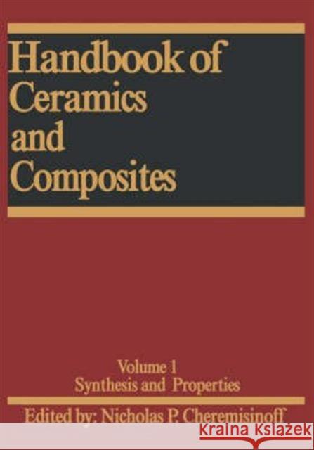 Handbook of Ceramics and Composites: Synthesis and Properties Cheremisinoff, Nicholas P. 9780824780050