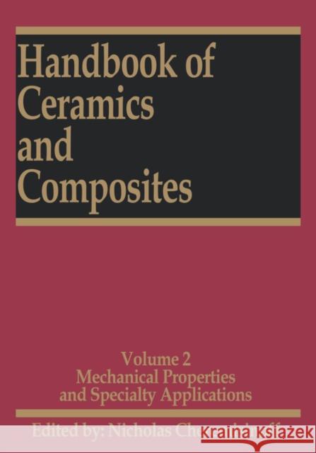 Handbook of Ceramics and Composites: Mechanical Properties and Specialty Applications Cheremisinoff, Nicholas P. 9780824780067 CRC