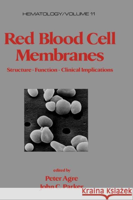 Red Blood Cell Membranes: Structure - Function - Clinical Implications Agre, Peter 9780824780227 CRC