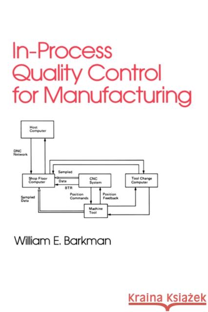 In-Process Quality Control for Manufacturing W. E. Barkman Barkman Barkman William Barkman 9780824780548 CRC