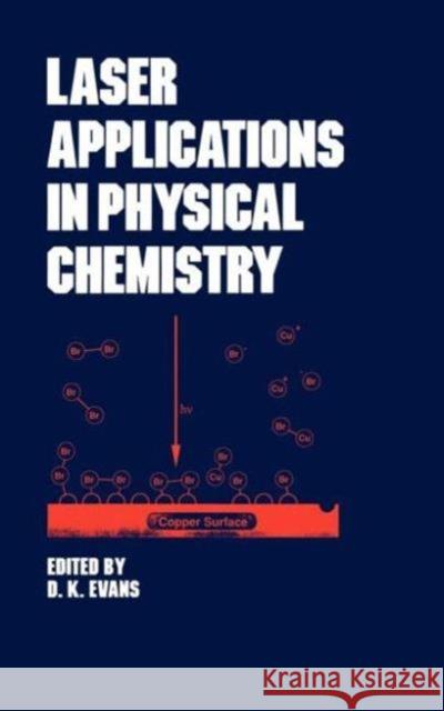 Laser Applications in Physical Chemistry D. K. Evans Grubbs Ju Evans 9780824780623 CRC