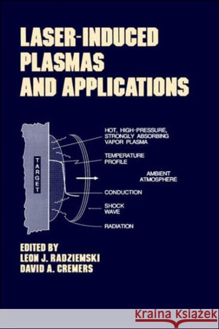 Lasers-Induced Plasmas and Applications Leon J. Radziemski D. A. Cremers Radziemski 9780824780784 CRC