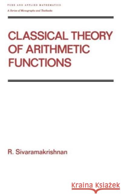 Classical Theory of Arithmetic Functions R. Sivaramakrishnan 9780824780814 CRC