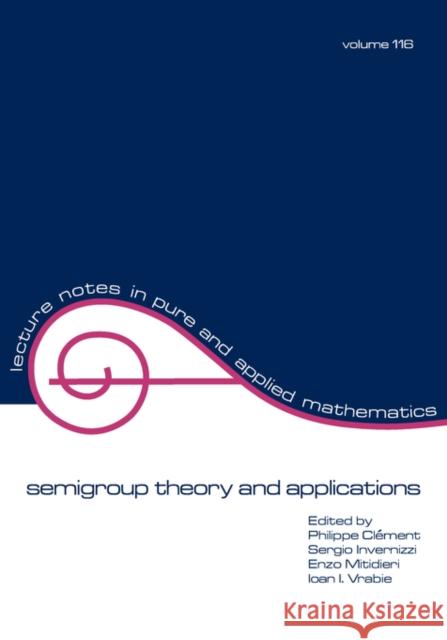 Semigroup Theory and Applications Clement, Phillipe 9780824780883 CRC