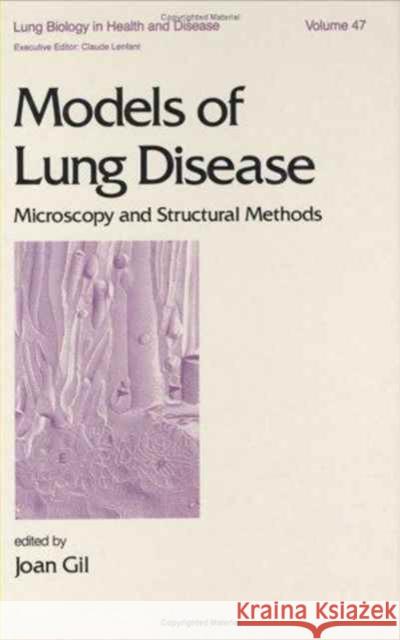 Models of Lung Disease : Microscopy and Structural Methods Joan Gil Gil 9780824780968 CRC