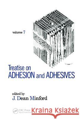 Treatise on Adhesion and Adhesives: Volume 7: Minford 9780824781125 CRC