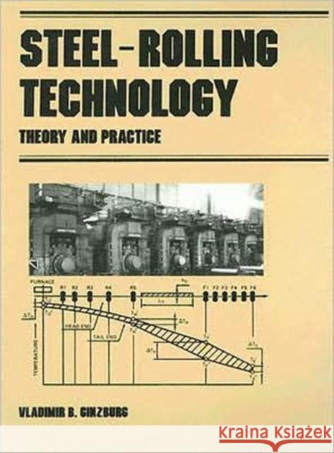 Steel-Rolling Technology : Theory and Practice Vladimir B. Ginzburg 9780824781248 Marcel Dekker