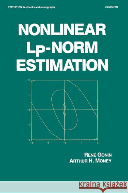 Nonlinear Lp-Norm Estimation R. Gonin A. H. Money Rene Gonin 9780824781255 CRC