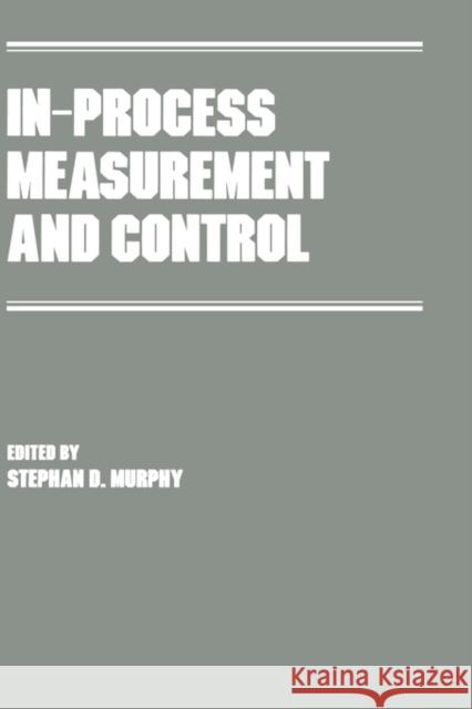 In-Process Measurement and Control S. D. Murphy Murphy Murphy Stephen Murphy 9780824781309 CRC