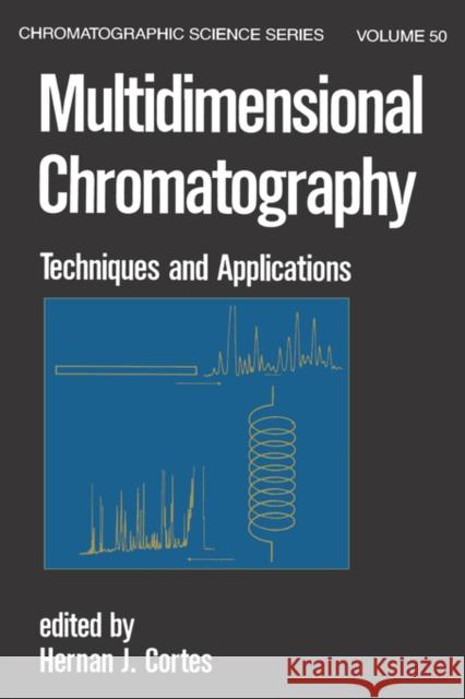 Multidimensional Chromatography: Techniques and Applications Cortes, Hernan J. 9780824781361