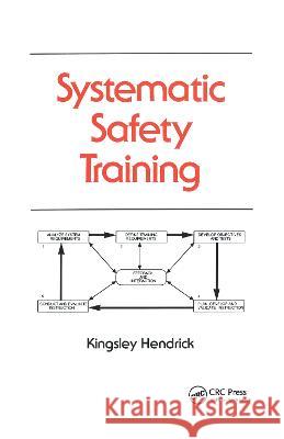 Systematic Safety Training K. Hendrick Kingsley Hendrick Hendrick 9780824782382 CRC
