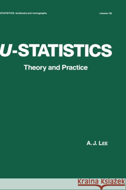 U-Statistics: Theory and Practice Lee, A. J. 9780824782535 CRC