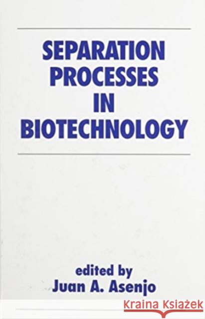 Separation Processes in Biotechnology Asenjo                                   Juan A. Asenjo Juan A. Asenjo 9780824782702