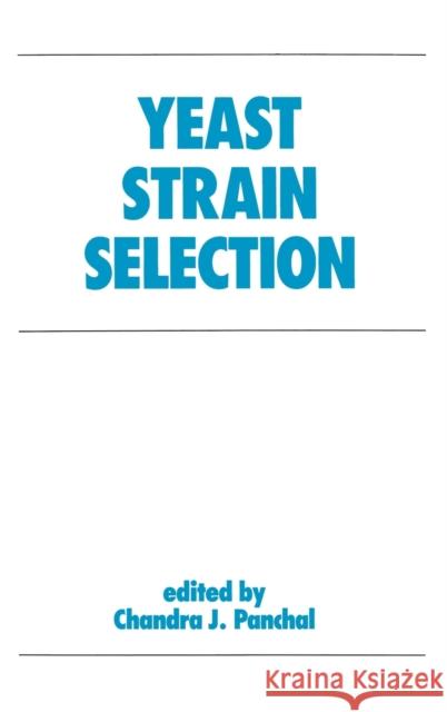 Yeast Strain Selection C. J. Panchal Panchal 9780824782764 CRC