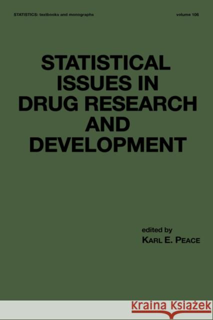 Statistical Issues in Drug Research and Development Karl E. Peace Peace E. Peace Karl E. Peace 9780824782900 CRC