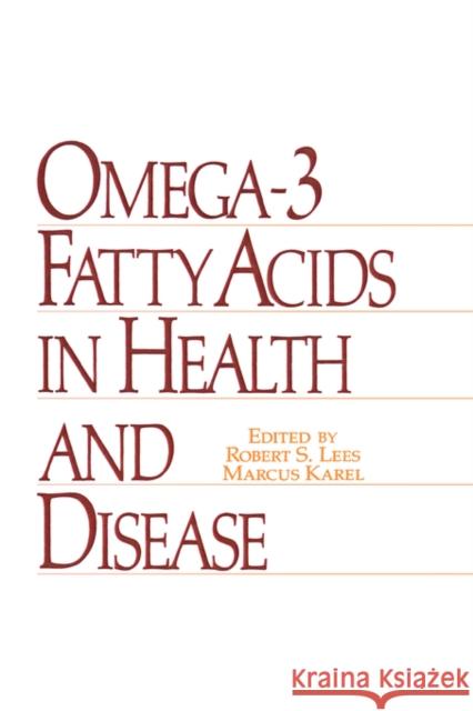 Omega-3 Fatty Acids in Health and Disease R. S. Lees Marcus Karel Lees 9780824782924 CRC