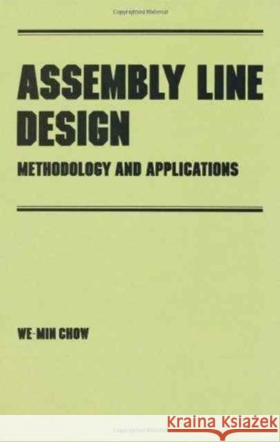 Assembly Line Design: Methodology and Applications Chow, We-Min 9780824783228