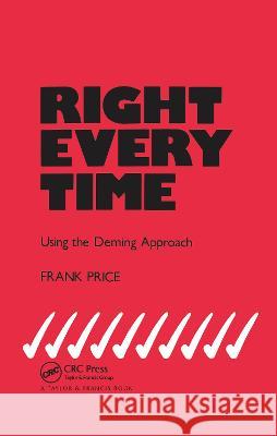Right Every Time: Using the Deming Approach F. Price Frank Price Price F 9780824783280 CRC