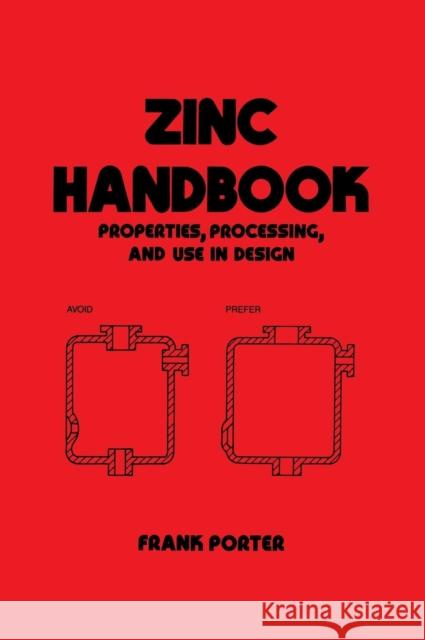 Zinc Handbook: Properties: Processing, and Use in Design Porter, Frank C. 9780824783402 CRC