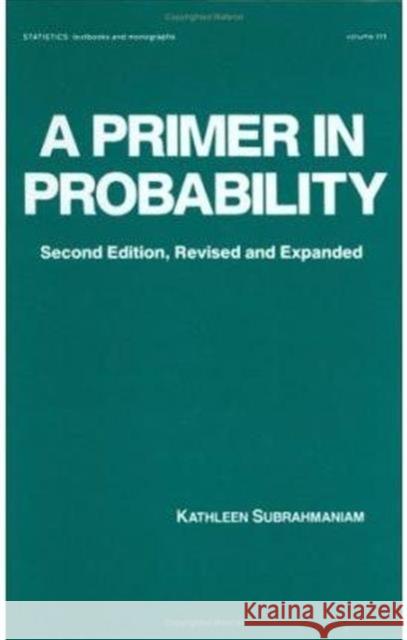 A Primer in Probability K. Subrahmaniam K. Kocherlakota Subrahmaniam 9780824783488 CRC