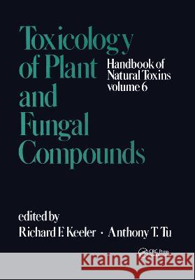 Handbook of Natural Toxins: Toxicology of Plant and Fungal Compounds Keeler, R. F. 9780824783754 CRC