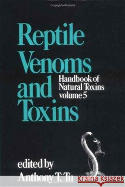 Handbook of Natural Toxins : Reptile Venoms and Toxins Anthony T. Tu Tu Tu Anthony Ed. Fu Fu Fu Fu Fu Fu Fu Ant Tu 9780824783761 CRC