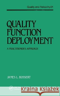 Quality Function Deployment: A Practitioner's Approach Bossert, James L. 9780824783785 CRC
