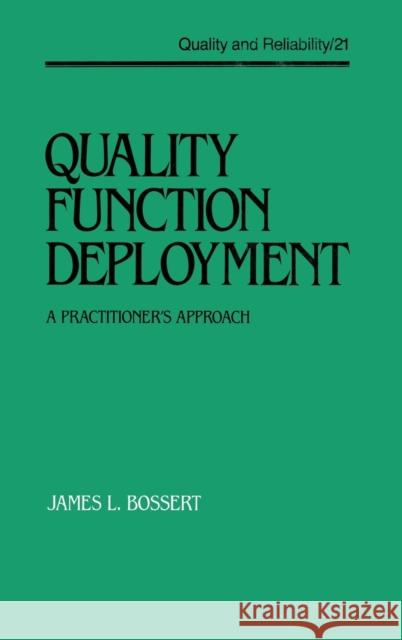 Quality Function Deployment: A Practitioner's Approach Bossert, James L. 9780824783785 CRC