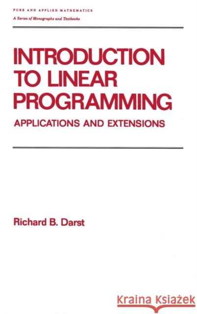 Introduction to Linear Programming: Applications and Extensions Darst, Richard 9780824783839 CRC