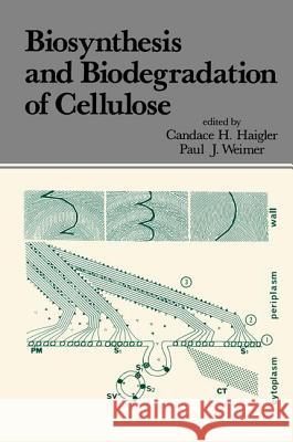 Biosynthesis and Biodegradation of Cellulose C. Haigler R. J. Weimer Haigler 9780824783877 CRC