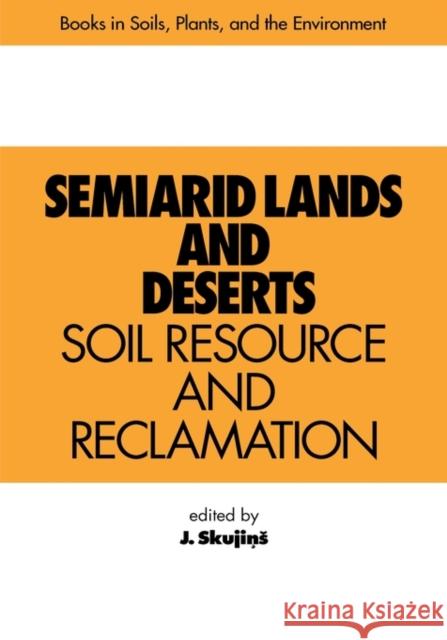 Semiarid Lands and Deserts: Soil Resource and Reclamation Skujins, J. 9780824783884 CRC