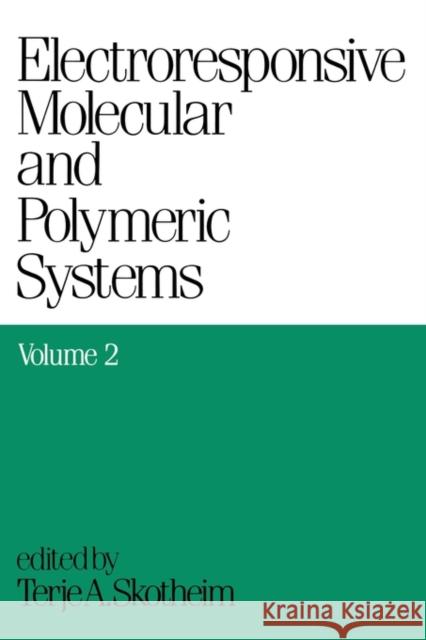 Electroresponsive Molecular and Polymeric Systems: Volume 2: Skotheim, Terje A. 9780824784225