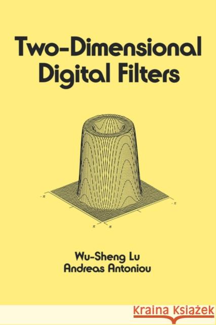 Two-Dimensional Digital Filters Wu-Sheng Lu Lu Lu W. Lu 9780824784348 CRC