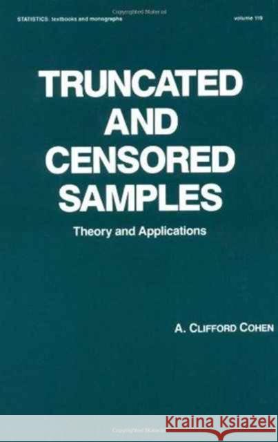 Truncated and Censored Samples : Theory and Applications A. C. Cohen Daniel James Ed. Sara Ed. James E Cohen 9780824784478