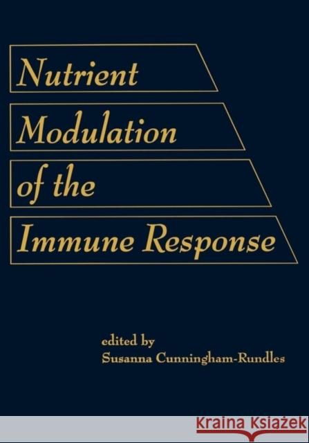 Nutrient Modulation of the Immune Response Cunningham-Rund                          Susanna Cunningham-Rundles 9780824784485 CRC