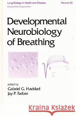 Developmental Neurobiology of Breathing Haddad Haddad Gabriel Haddad Gabriel Haddad 9780824784591 CRC