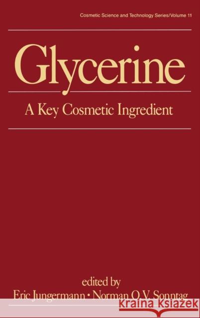 Glycerine: A Key Cosmetic Ingredient Jungermann, Eric 9780824784652 Taylor & Francis