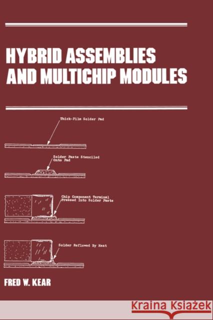 Hybrid Assemblies and Multichip Modules Fred W. Kear Kear 9780824784669 CRC