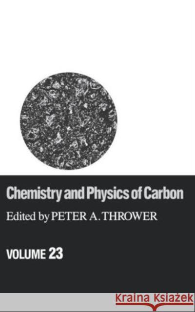 Chemistry & Physics of Carbon: Volume 23 Thrower, Peter a. 9780824784829 CRC