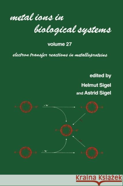 Metal Ions in Biological Systems: Volume 27: Electron Transfer Reactions in Metalloproteins Sigel, Helmut 9780824784942