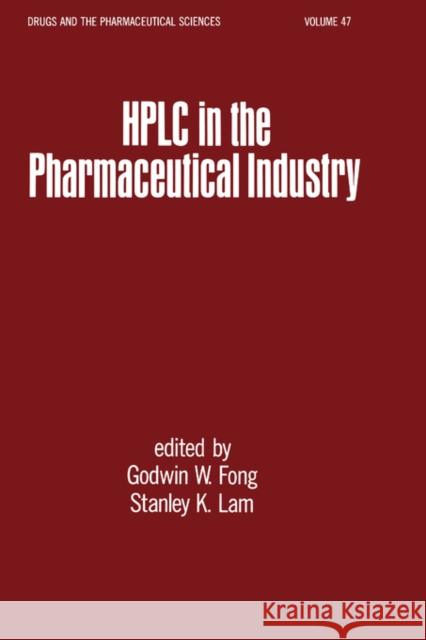 HPLC in the Pharmaceutical Industry Stanley K. Lam Goodwin W. Fong Fong W. Fong 9780824784997 CRC