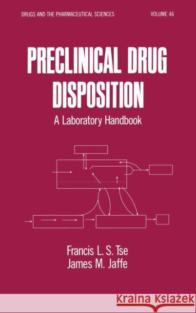 Preclinical Drug Disposition: A Laboratory Handbook Tsefrancis, Lai-Sing 9780824785000 Taylor & Francis